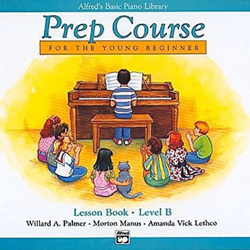 Alfred's Basic Piano Prep Course: Lesson Book B (Alfred's Basic Piano Library)