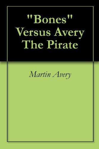 "Bones" Versus Avery The Pirate