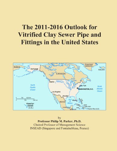 The 2011-2016 Outlook for Vitrified Clay Sewer Pipe and Fittings in the United States