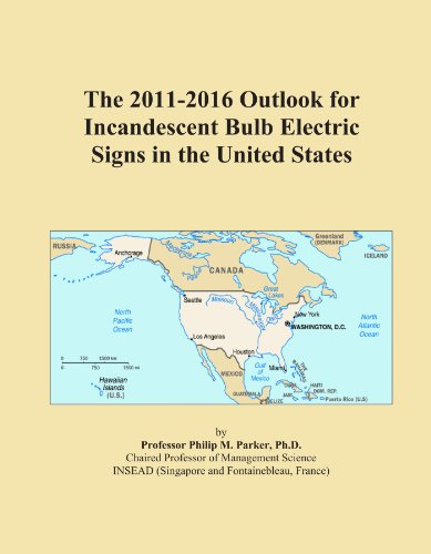 The 2011-2016 Outlook for Incandescent Bulb Electric Signs in the United States