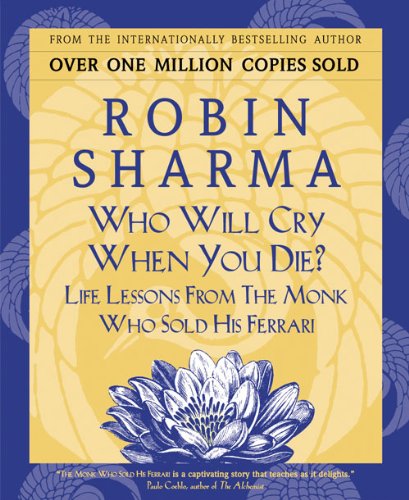 Who Will Cry When You Die?: Life Lessons From The Monk Who Sold His Ferrari (English Edition)