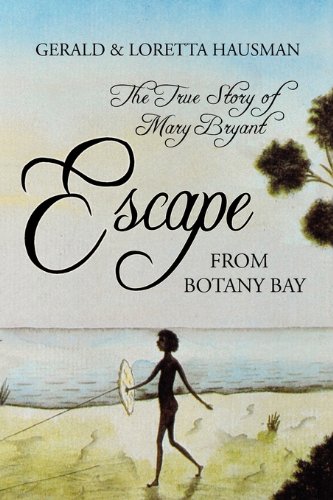 Escape From Botany Bay: The True Story of Mary Bryant
