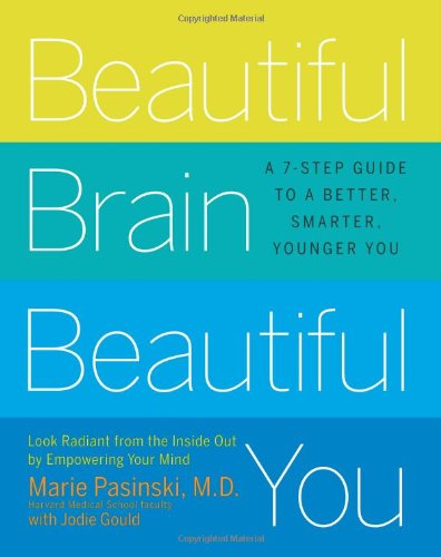 Beautiful Brain, Beautiful You: Look Radiant from the Inside Out by Empowering Your Mind