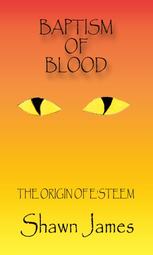 BAPTISM OF BLOOD- THE ORIGIN OF E'STEEM (English Edition)