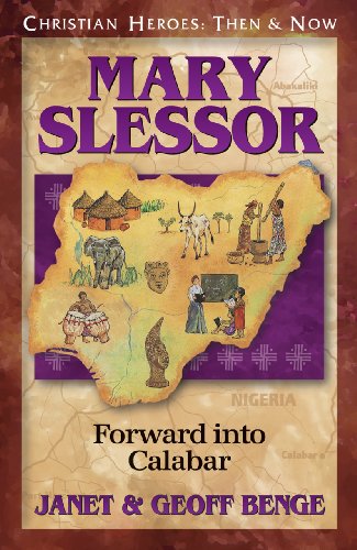 Mary Slessor: Forward into Calabar (Christian Heroes: Then & Now)