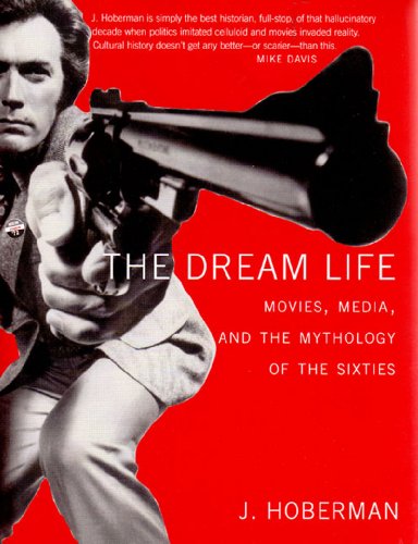 [The Dream Life: Movies, Media, And The Mythology Of The Sixties] [By: Hoberman, J.] [May, 2005]