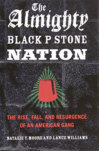The Almighty Black P Stone Nation: The Rise, Fall, and Resurgence of an American Gang