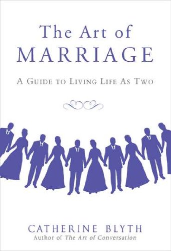 The Art of Marriage: A Guide to Living Life as Two