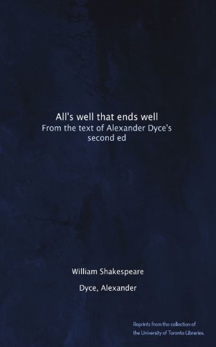 All's well that ends well: From the text of Alexander Dyce's second ed