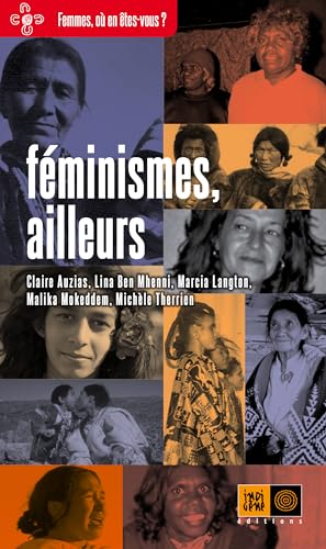 Féminismes, ailleurs: Planète femme, Gitanes, Aborigènes,