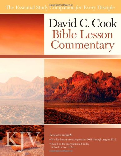 David C. Cook KJV Bible Lesson Commentary 2011-12: The Essential Study Companion for Every Disciple (David C. Cook Bible Lesson Commentary)