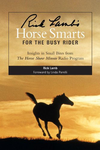 Rick Lamb's Horse Smarts for the Busy Rider: Insights in Small Bites from The Horse Show Minute Radio Program