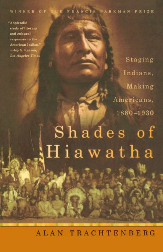 Shades of Hiawatha: Staging Indians, Making Americans, 1880-1930