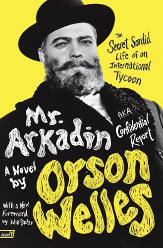 Mr. Arkadin: The Secret Sordid Life of an International Tycoon