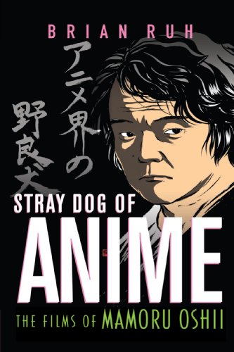 Stray Dog of Anime: The Films of Mamoru Oshii