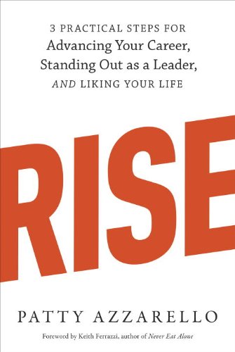 Rise: 3 Practical Steps for Advancing Your Career, Standing Out as a Leader, and Liking Your Life (English Edition)