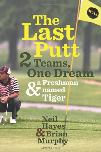 The Last Putt: Two Teams, One Dream, and a Freshman Named Tiger