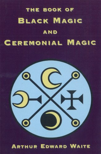 The Book of Black Magic and Ceremonial Magic (English Edition)