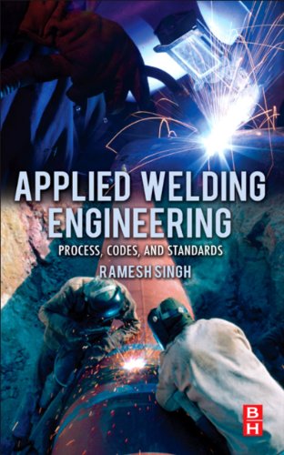 Applied Welding Engineering: Processes, Codes, and Standards (English Edition)