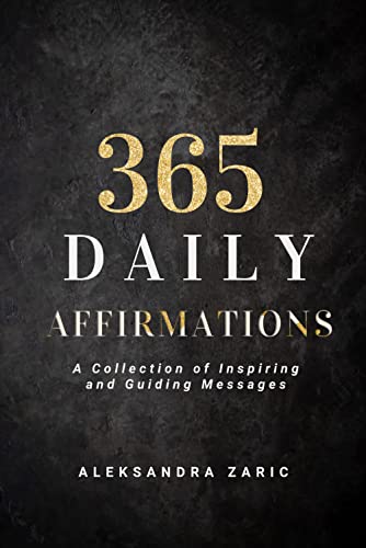 365 Daily Affirmations: A Collection of Inspiring and Guiding Messages (English Edition)