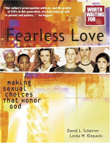 Fearless Love: Making Sexual Choices That Honor God (Worth Waiting for Series)