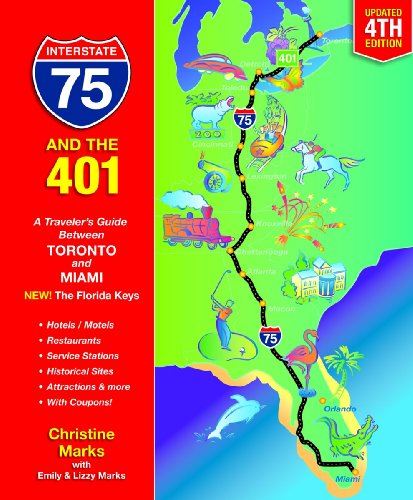 Interstate 75 and the 401: A Traveler's Guide Between Toronto and Miami (Interstate 75 & the 401: A Traveler's Guide Between Toronto & Miami)