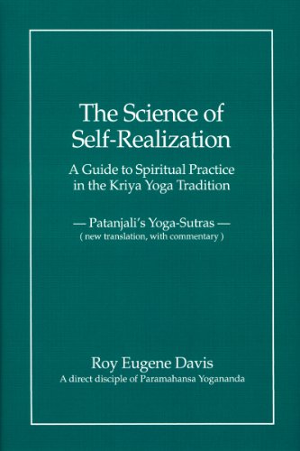 The Science of Self-Realization, A Guide to Spiritual Practice in the Kriya Yoga Tradition
