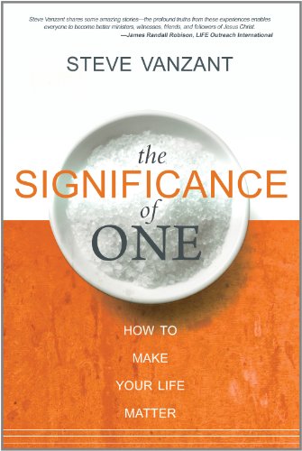 The Significance of One: How to Make Your Life Matter