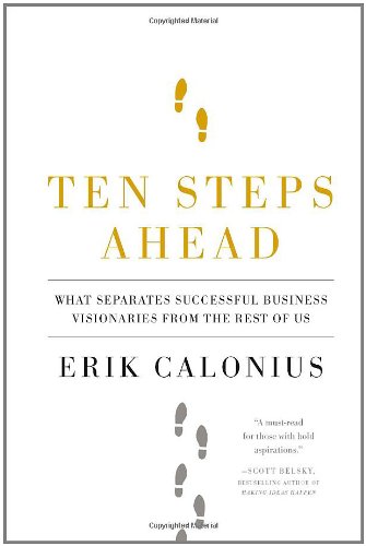Ten Steps Ahead: What Separates Successful Business Visionaries from the Rest of Us