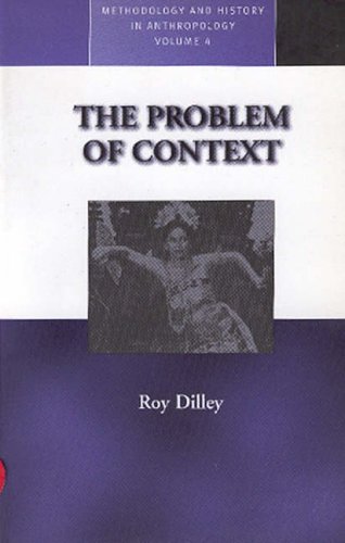 The Problem of Context (Methodology and History in Anthropology)