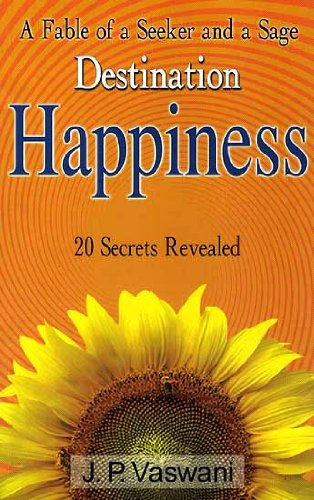 A Fable of a Seeker and a Sage, Destination Happiness, 20 Secrets Revealed