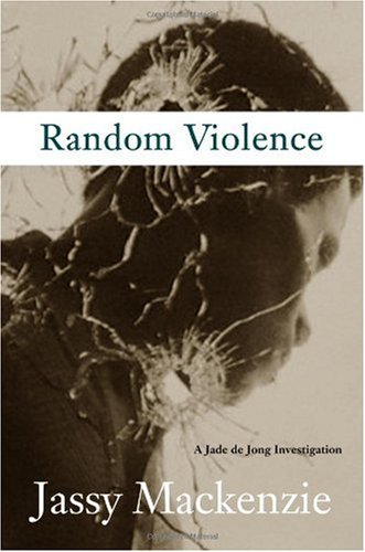 Random Violence: A Jade de Jong Investigation