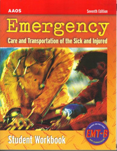 AAOS Emergency: Care and Treatment of the Sick and Injured, 7th Edition, STUDENT WORKBOOK (Based on Revised EMT-B DOT Curriculum, Includes Self-assessment and Answer Key)