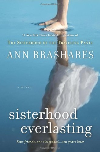 Sisterhood Everlasting: A Novel (The Sisterhood of the Traveling Pants) By Ann Brashares
