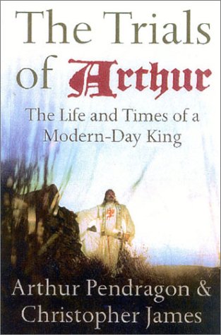 The Trials of Arthur: The Life and Times of a Modern-Day King