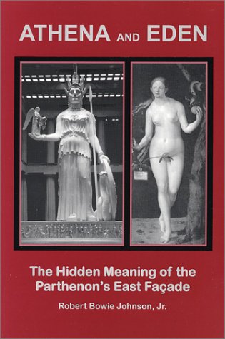Athena and Eden: The Hidden Meaning of the Parthenon's East Faade.