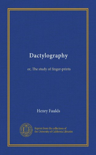 Dactylography: or, The study of finger-prints