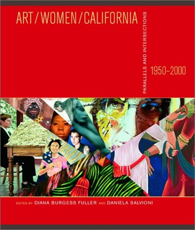 Art/Women/California, 1950-2000: Parallels and Intersections