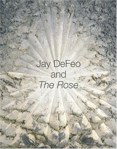 Jay DeFeo and The Rose (Ahmanson-Murphy Fine Arts Book)