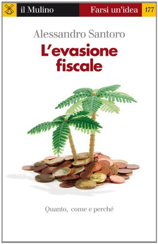 L'evasione fiscale (Farsi un'idea) (Italian Edition)