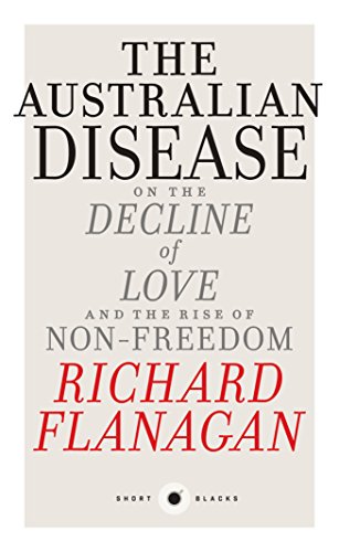 The Australian Disease: On the Decline of Love and the Rise of Non-Freedom (Short Blacks Book 1)