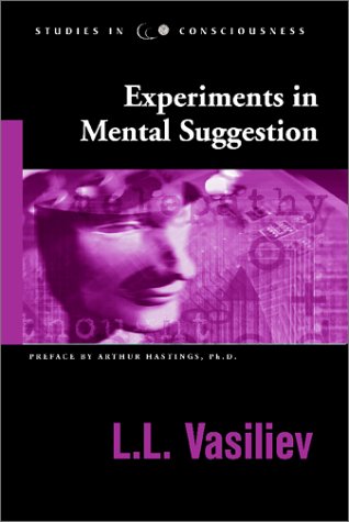 Experiments in Mental Suggestion (Studies in Consciousness)