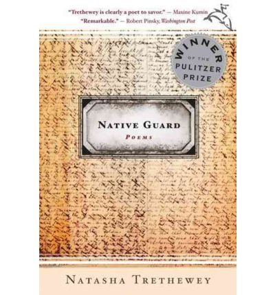 [Native Guard: Poems] [By: Trethewey, Natasha] [April, 2007]