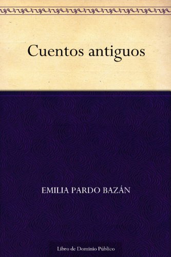Cuentos antiguos (Spanish Edition)