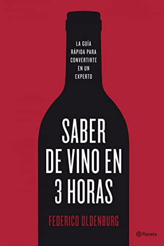 Saber de vino en tres horas: La guía rápida para convertirse en un experto