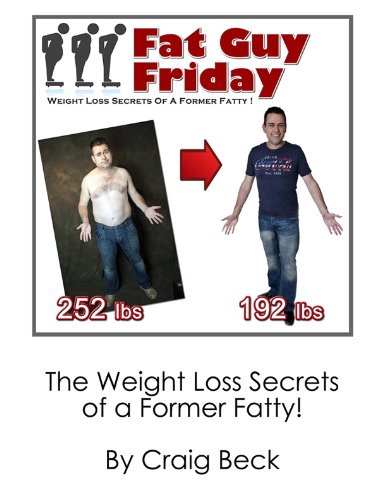 Fat Guy Friday: Weight Loss Secrets Of A Former Fatty