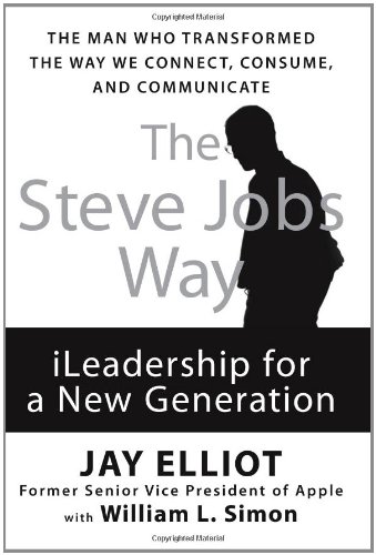 The Steve Jobs Way: iLeadership for a New Generation