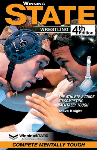 WinningSTATE-Wrestling: The Athlete's Guide to Competing Mentally Tough (4th Edition)