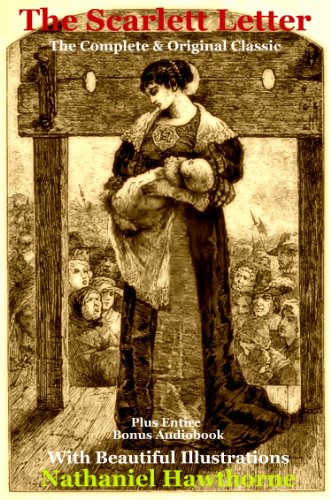 The Original Nathaniel Hawthorne Classic THE SCARLET LETTER [Illustrated] (English Edition)