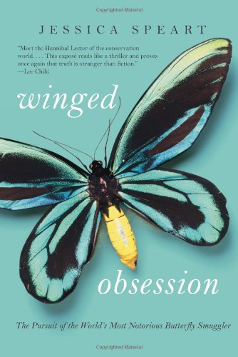 Winged Obsession: The Pursuit of the World's Most Notorious Butterfly Smuggler